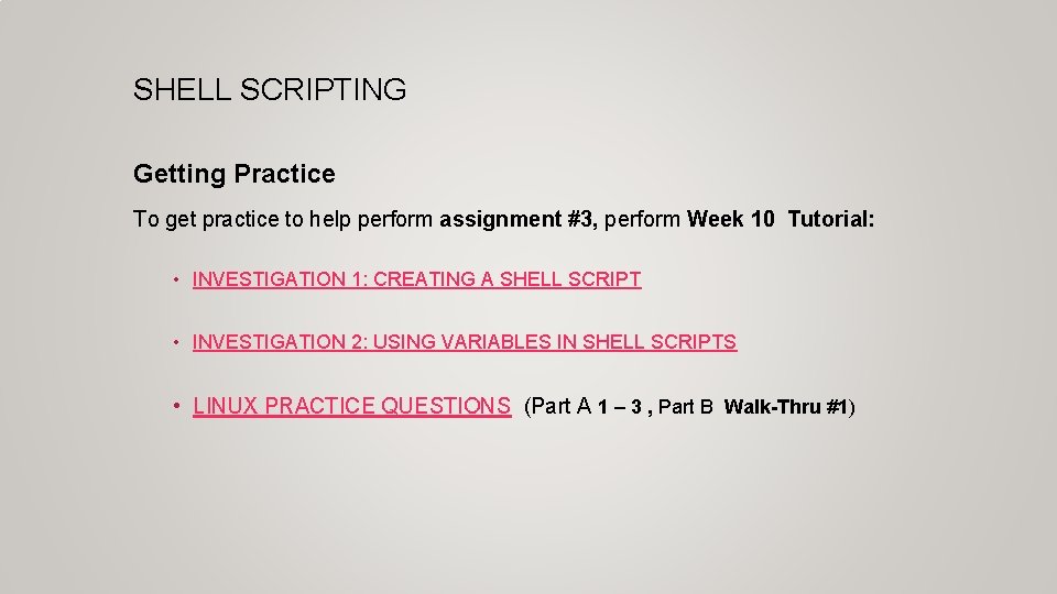 SHELL SCRIPTING Getting Practice To get practice to help perform assignment #3, perform Week