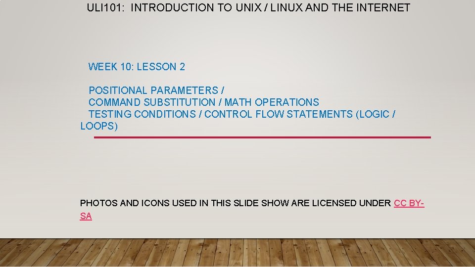 ULI 101: INTRODUCTION TO UNIX / LINUX AND THE INTERNET WEEK 10: LESSON 2
