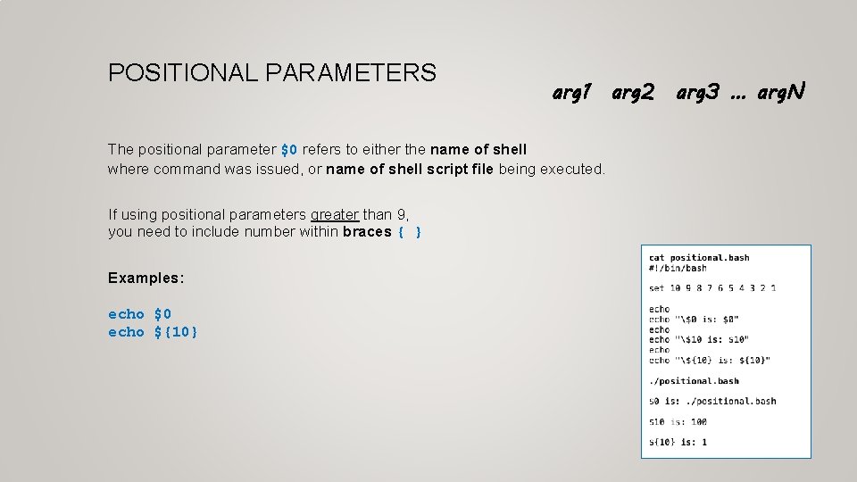 POSITIONAL PARAMETERS arg 1 arg 2 arg 3 … arg. N The positional parameter