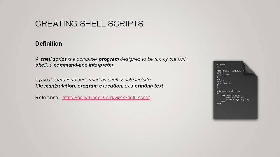 CREATING SHELL SCRIPTS Definition A shell script is a computer program designed to be