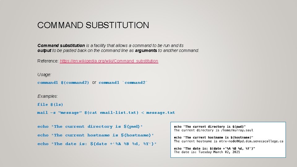 COMMAND SUBSTITUTION Command substitution is a facility that allows a command to be run