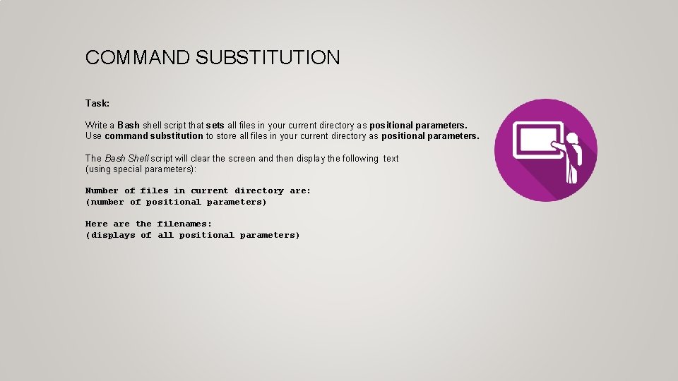 COMMAND SUBSTITUTION Task: Write a Bash shell script that sets all files in your