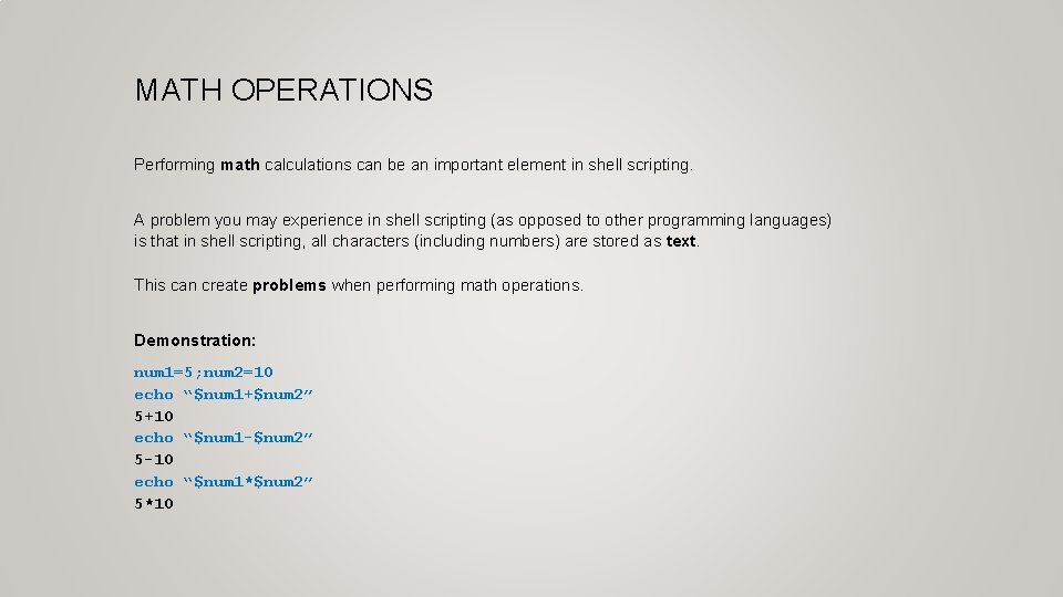 MATH OPERATIONS Performing math calculations can be an important element in shell scripting. A