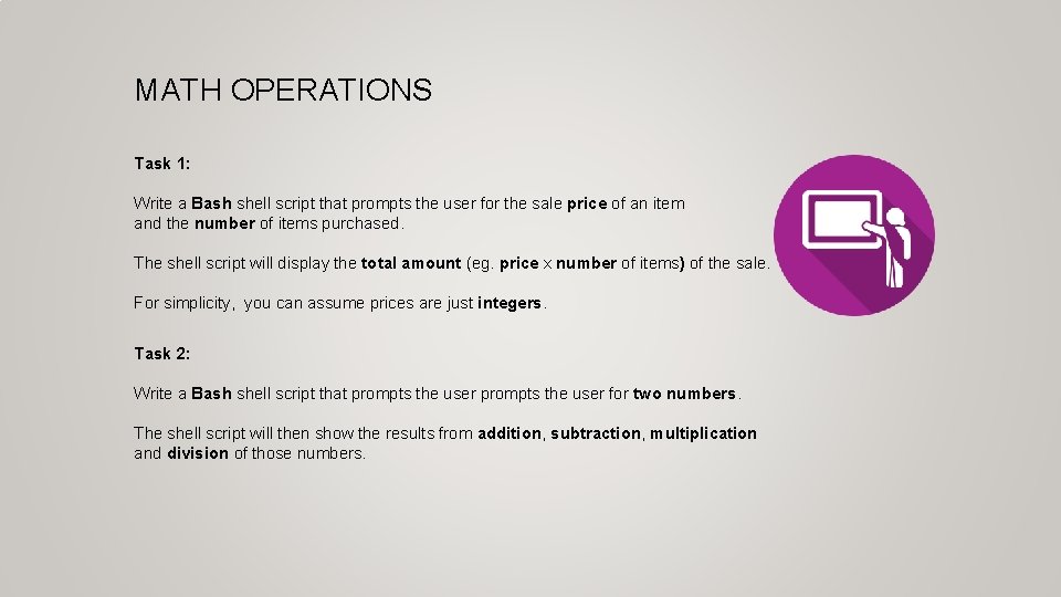 MATH OPERATIONS Task 1: Write a Bash shell script that prompts the user for