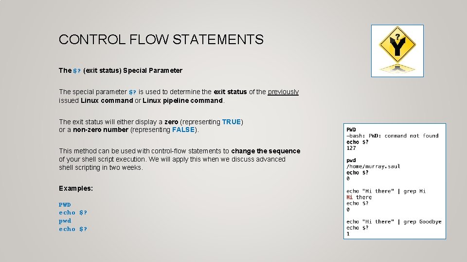 CONTROL FLOW STATEMENTS The $? (exit status) Special Parameter The special parameter $? is