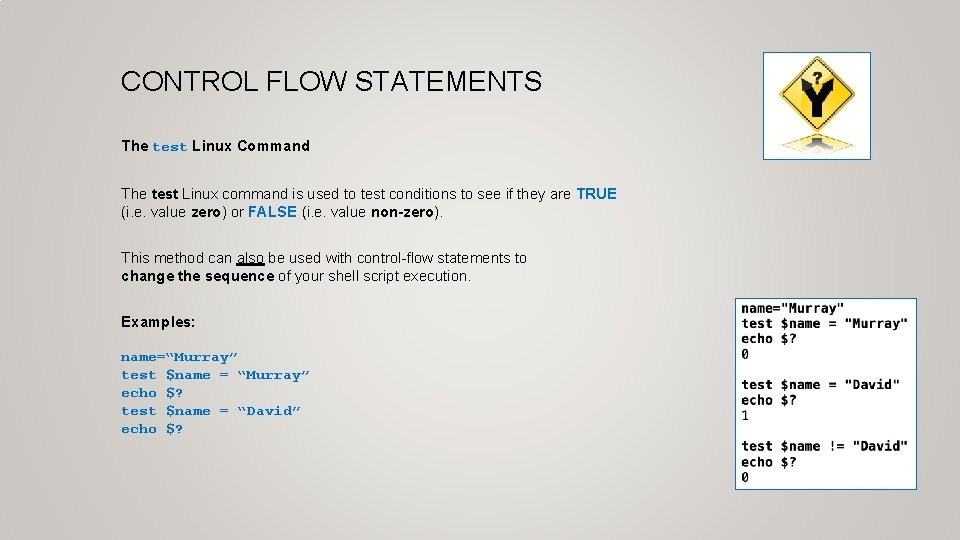 CONTROL FLOW STATEMENTS The test Linux Command The test Linux command is used to