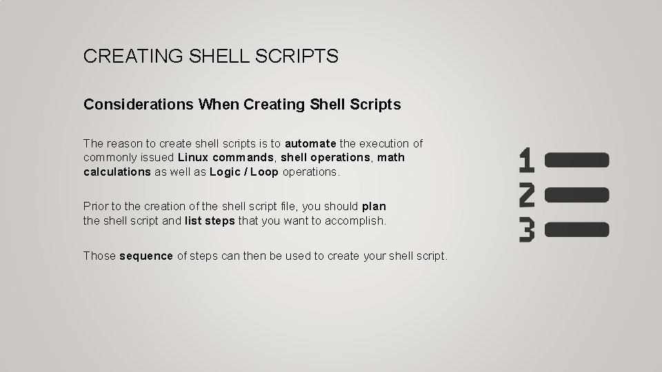 CREATING SHELL SCRIPTS Considerations When Creating Shell Scripts The reason to create shell scripts