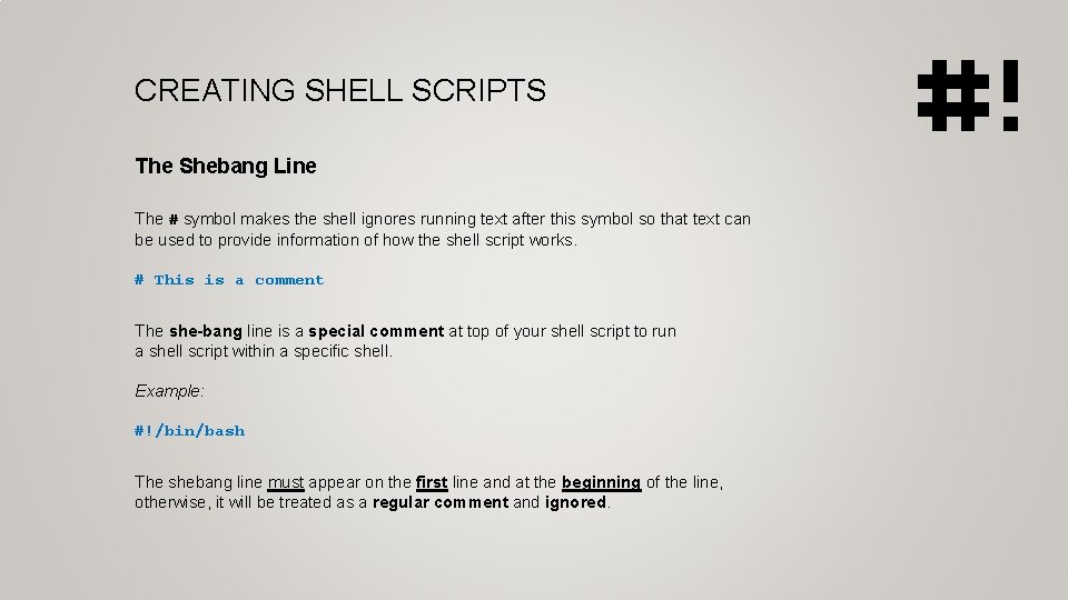 CREATING SHELL SCRIPTS The Shebang Line The # symbol makes the shell ignores running