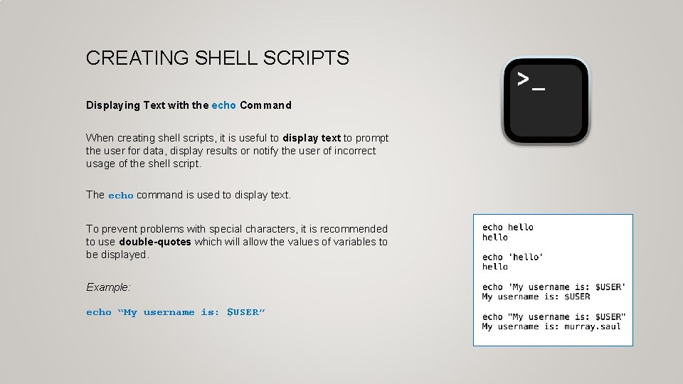 CREATING SHELL SCRIPTS Displaying Text with the echo Command When creating shell scripts, it