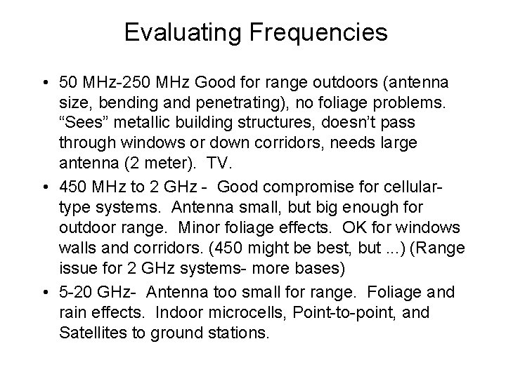 Evaluating Frequencies • 50 MHz-250 MHz Good for range outdoors (antenna size, bending and