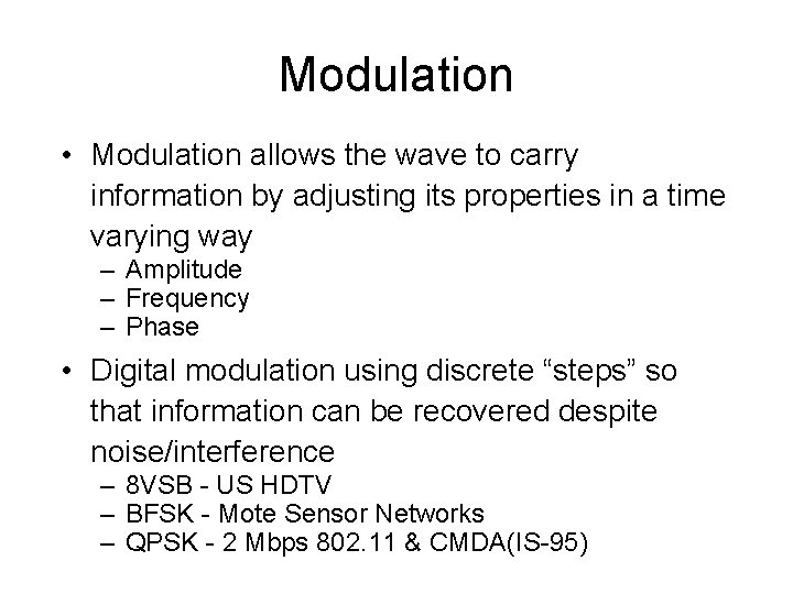 Modulation • Modulation allows the wave to carry information by adjusting its properties in