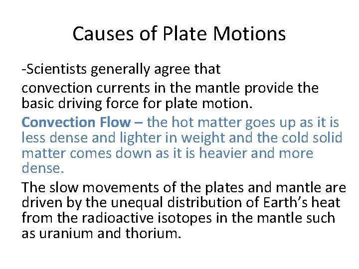 Causes of Plate Motions -Scientists generally agree that convection currents in the mantle provide