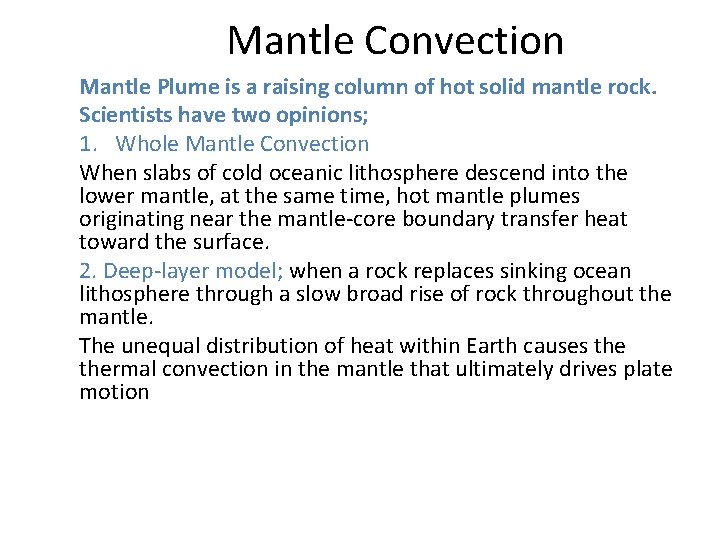 Mantle Convection Mantle Plume is a raising column of hot solid mantle rock. Scientists
