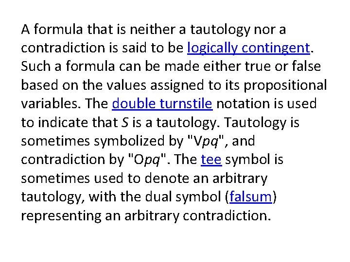 A formula that is neither a tautology nor a contradiction is said to be