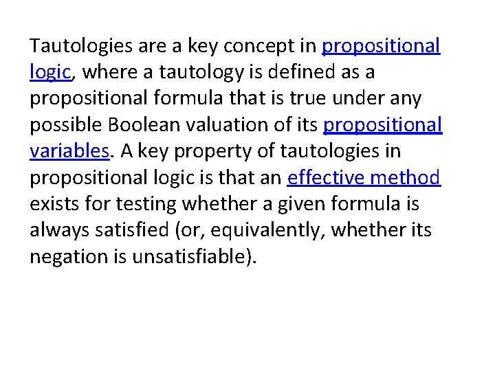 Tautologies are a key concept in propositional logic, where a tautology is defined as