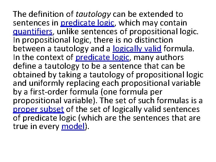 The definition of tautology can be extended to sentences in predicate logic, which may