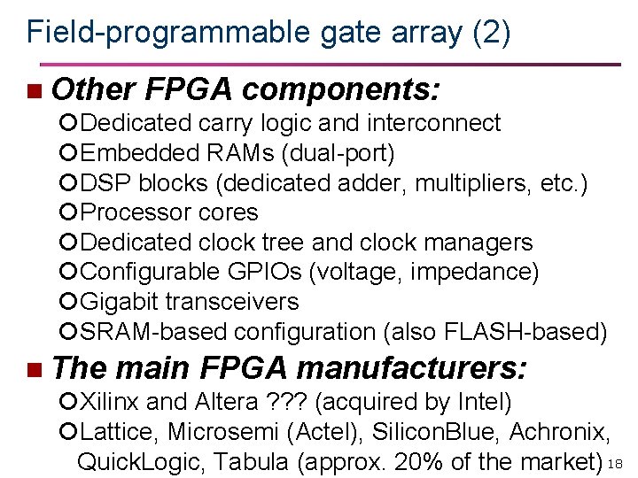 Field-programmable gate array (2) n Other FPGA components: Dedicated carry logic and interconnect Embedded