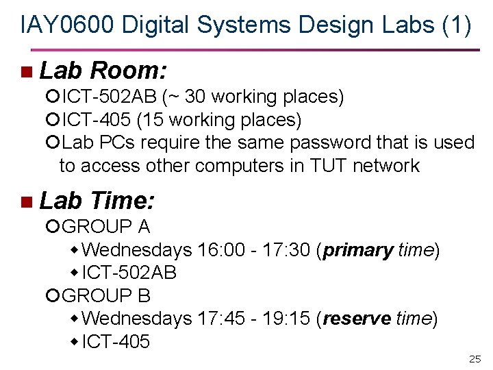 IAY 0600 Digital Systems Design Labs (1) n Lab Room: ICT-502 AB (~ 30