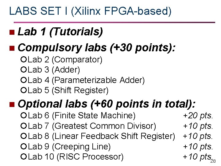 LABS SET I (Xilinx FPGA-based) n Lab 1 (Tutorials) n Compulsory labs (+30 points):