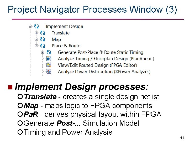 Project Navigator Processes Window (3) n Implement Design processes: Translate - creates a single