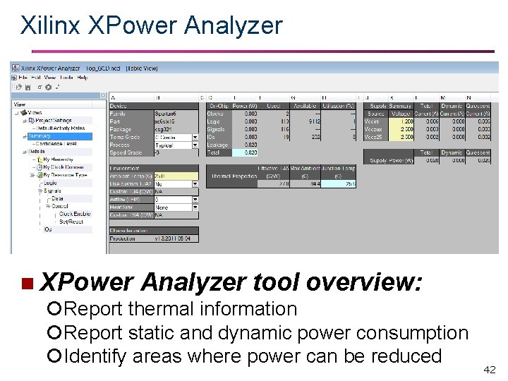 Xilinx XPower Analyzer n XPower Analyzer tool overview: Report thermal information Report static and