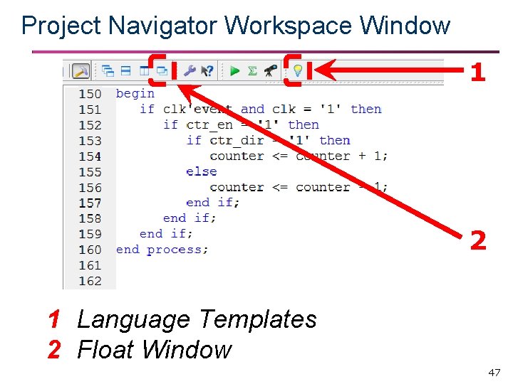 Project Navigator Workspace Window 1 2 1 Language Templates 2 Float Window 47 