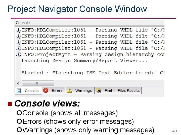 Project Navigator Console Window n Console views: Console (shows all messages) Errors (shows only