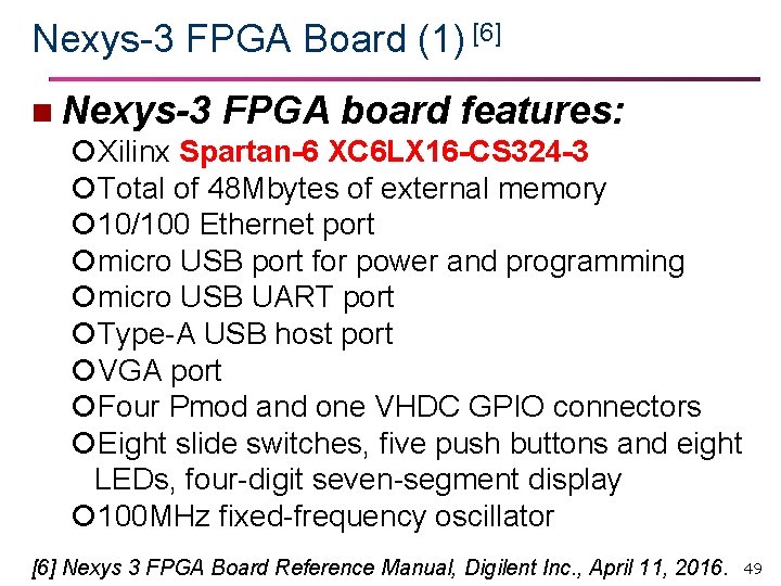 Nexys-3 FPGA Board (1) [6] n Nexys-3 FPGA board features: Xilinx Spartan-6 XC 6