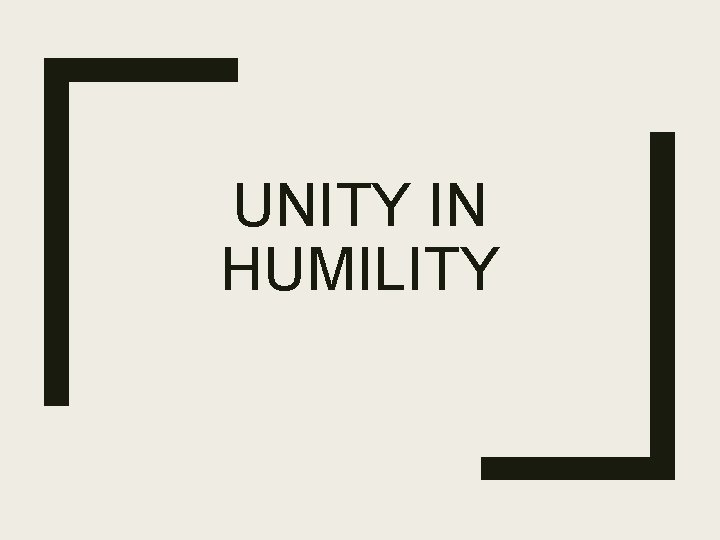 UNITY IN HUMILITY 