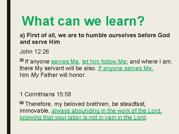 What can we learn? a) First of all, we are to humble ourselves before