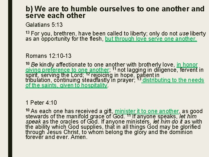 b) We are to humble ourselves to one another and serve each other Galatians