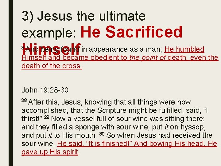 3) Jesus the ultimate example: He Sacrificed being found in appearance as a man,