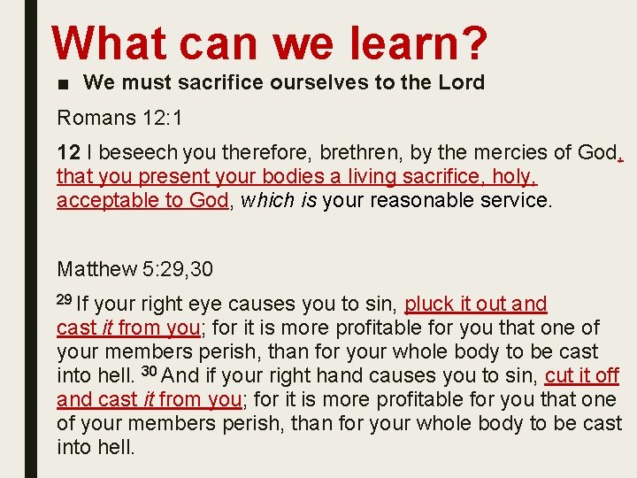 What can we learn? ■ We must sacrifice ourselves to the Lord Romans 12: