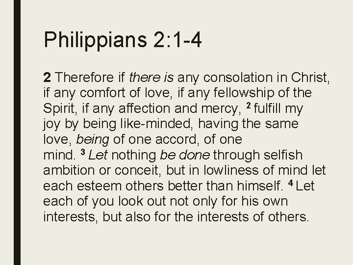 Philippians 2: 1 -4 2 Therefore if there is any consolation in Christ, if