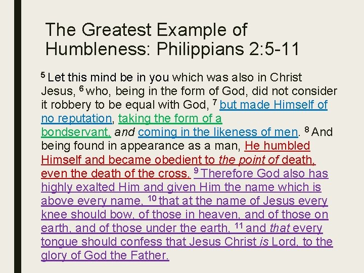 The Greatest Example of Humbleness: Philippians 2: 5 -11 5 Let this mind be