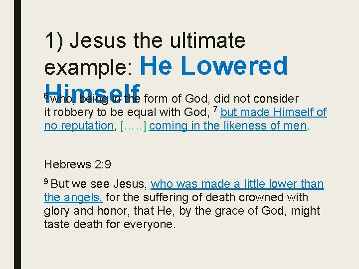 1) Jesus the ultimate example: He Lowered being in the form of God, did