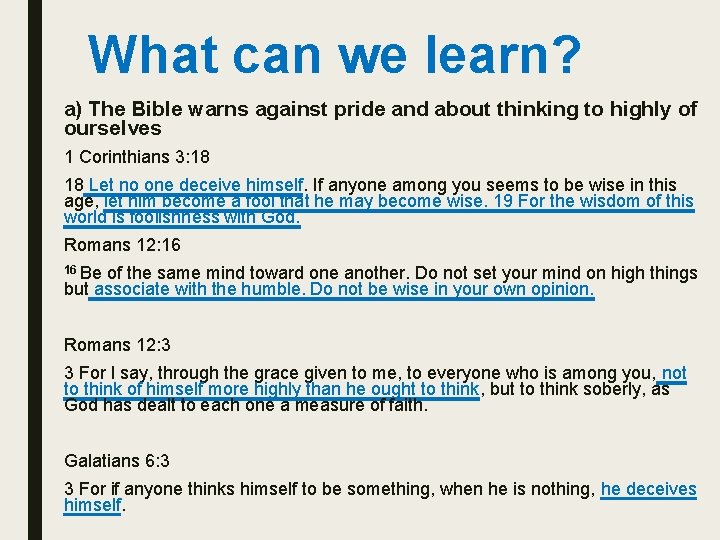 What can we learn? a) The Bible warns against pride and about thinking to