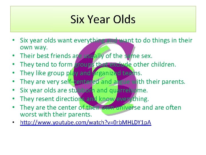 Six Year Olds • Six year olds want everything and want to do things