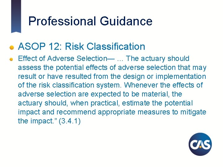 Professional Guidance ASOP 12: Risk Classification Effect of Adverse Selection— … The actuary should