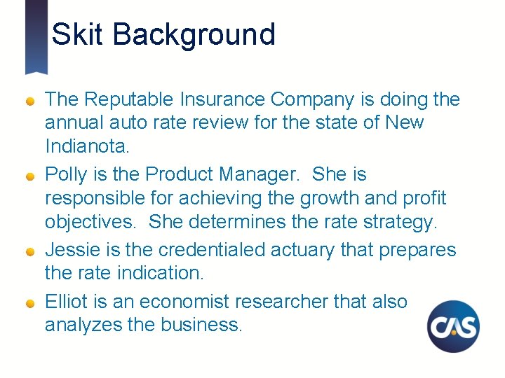 Skit Background The Reputable Insurance Company is doing the annual auto rate review for