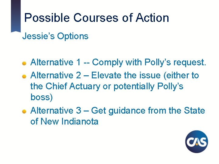 Possible Courses of Action Jessie’s Options Alternative 1 -- Comply with Polly’s request. Alternative