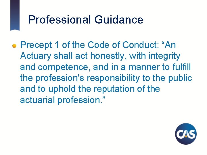 Professional Guidance Precept 1 of the Code of Conduct: “An Actuary shall act honestly,