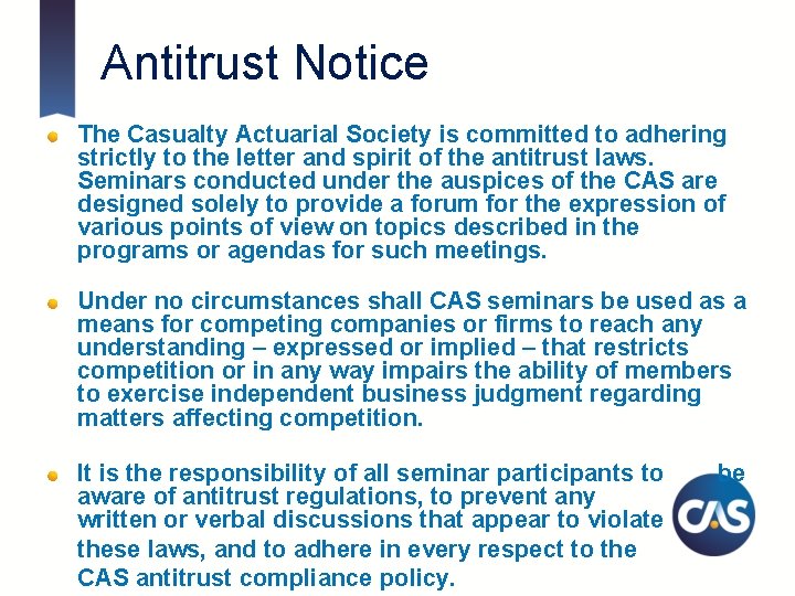 Antitrust Notice The Casualty Actuarial Society is committed to adhering strictly to the letter