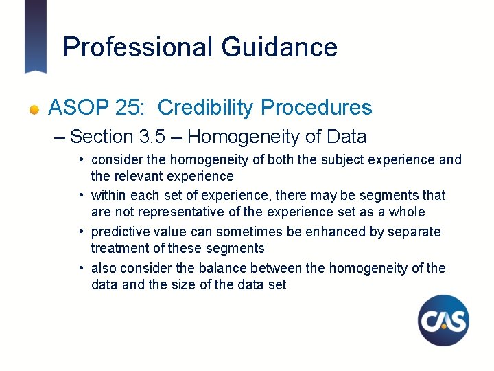 Professional Guidance ASOP 25: Credibility Procedures – Section 3. 5 – Homogeneity of Data