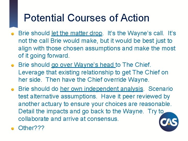 Potential Courses of Action Brie should let the matter drop. It’s the Wayne’s call.