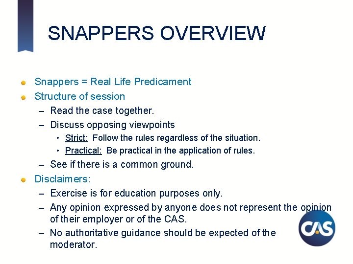 SNAPPERS OVERVIEW Snappers = Real Life Predicament Structure of session – Read the case