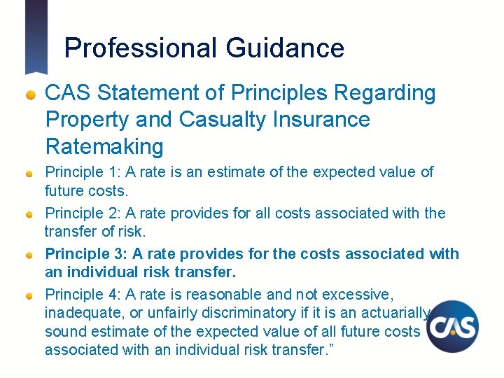 Professional Guidance CAS Statement of Principles Regarding Property and Casualty Insurance Ratemaking Principle 1: