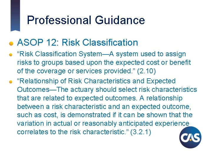 Professional Guidance ASOP 12: Risk Classification “Risk Classification System—A system used to assign risks