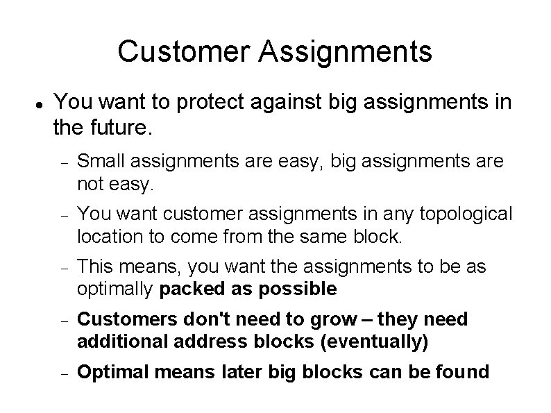 Customer Assignments You want to protect against big assignments in the future. Small assignments Customer Assignments You want to protect against big assignments in the future. Small assignments