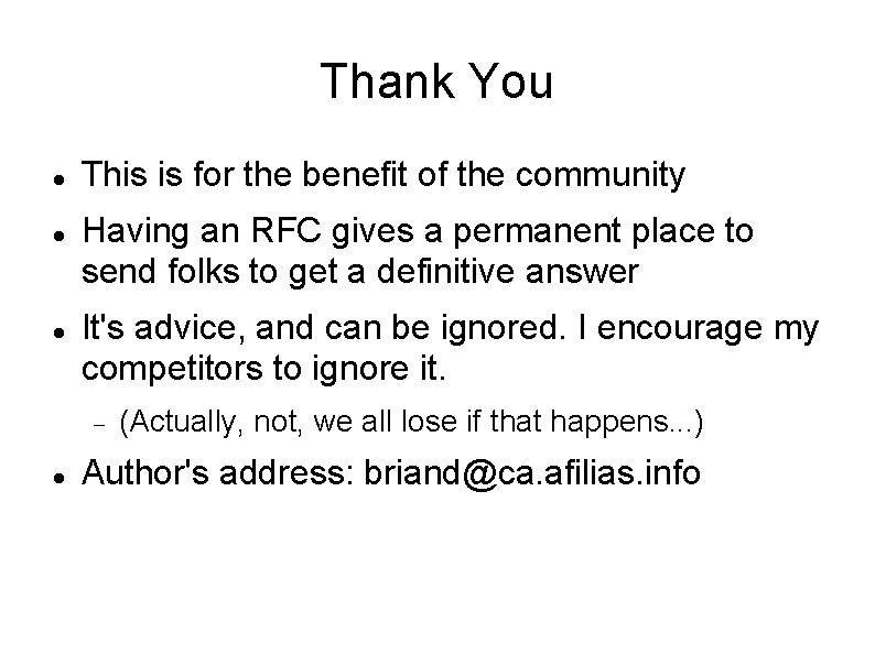 Thank You This is for the benefit of the community Having an RFC gives Thank You This is for the benefit of the community Having an RFC gives